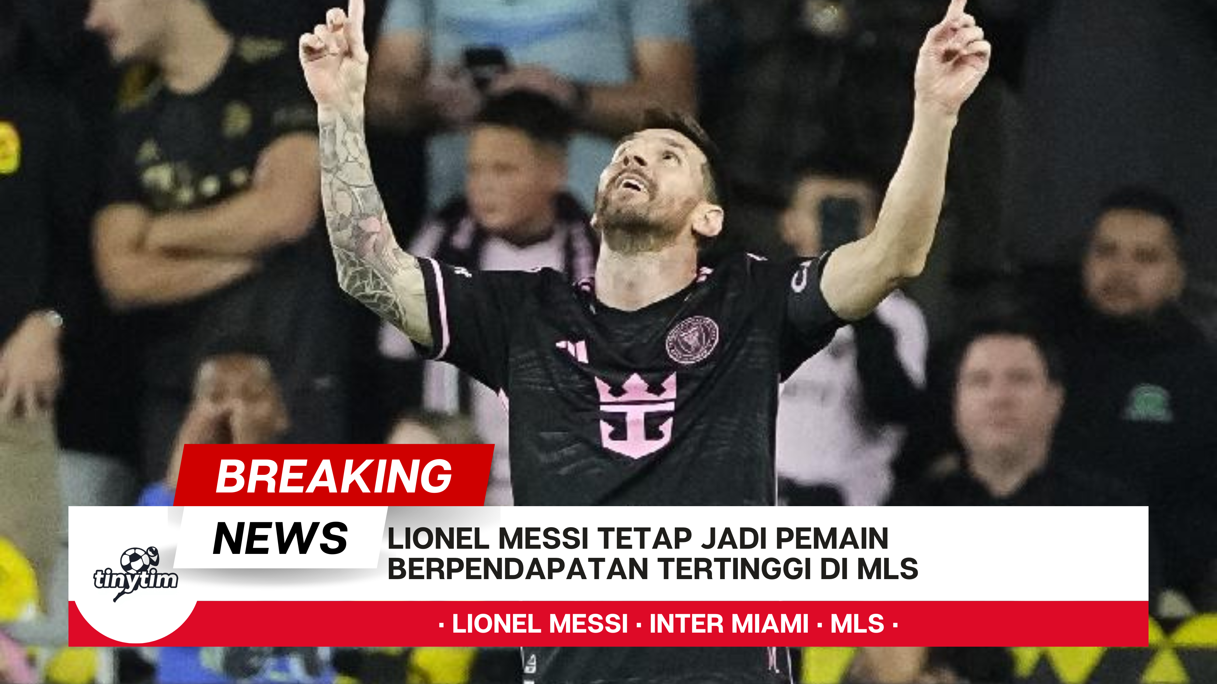 Lionel Messi Tetap Jadi Pemain Berpendapatan Tertinggi di MLS